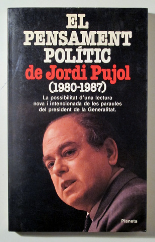 EL PENSAMENT POLÍTIC DE JORDI PUJOL (1980-1987) - Barcelona 1988 - Il·lustrat