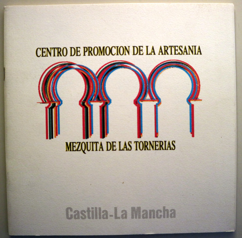 CENTRO DE PROMOCIÓN DE LA ARTESANIA. MEZQUITA DE LAS TORNERÍAS - Madrid 1995 - Ilustrado