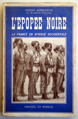L'EPOPEE NOIRE. LA FRANCE EN AFRIQUE OCCIDENTALE - Paris 1936 - Ilustrado