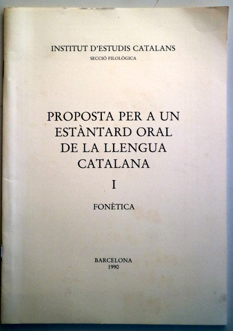 PROPOSTA PER A UN ESTÀNDARD ORAL DE LA LLENGUA CATALANA. I Fonètica - Barcelona 1990