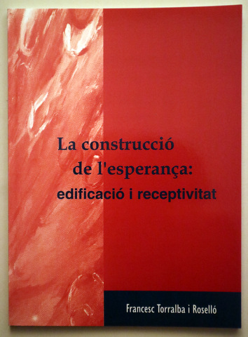 LA CONSTRUCCIÓ DE L'ESPERANÇA: EDIFICACIÓ I RECEPTIVITAT - Barcelona 1998