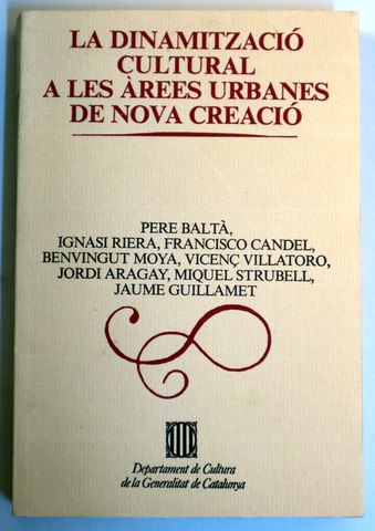 LA DINAMITZACIÓ CULTURAL A LES ÀREES URBANES DE LA NOVA CREACIÓ - Barcelona  1985