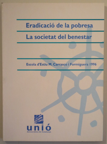 ERADICACIÓ DE L A POBRESA. LA SOCIETAT DEL BENESTAR - Barcelona 1996