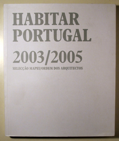 HABITAR PORTUGAL 2003-2005. Selecçao mapei/ordem dos arquitectos - Lisboa 2006 - Muy ilustrado