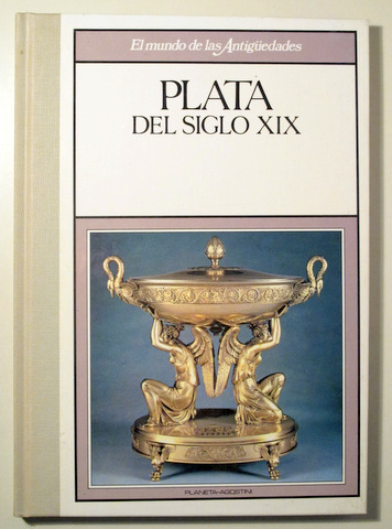 PLATA DEL SIGLO XIX - Barcelona 1989 - Muy ilustrado