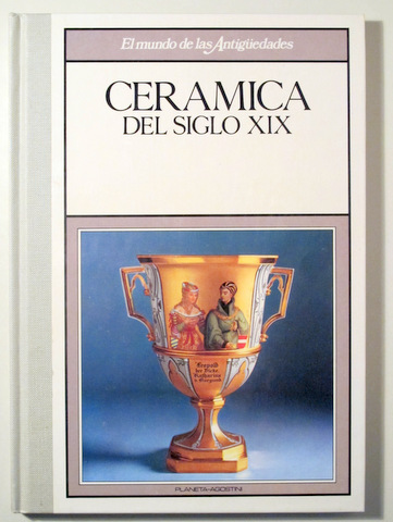 CERAMICA DEL SIGLO XIX - Barcelona 1989 - Muy ilustrado