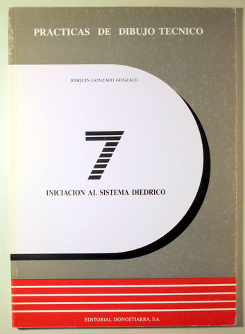 PRACTICAS DE DIBUJO TECNICO 7. INICIACION AL SISTEMA DIEDRICO - Zaragoza 1990 - Ilustrado