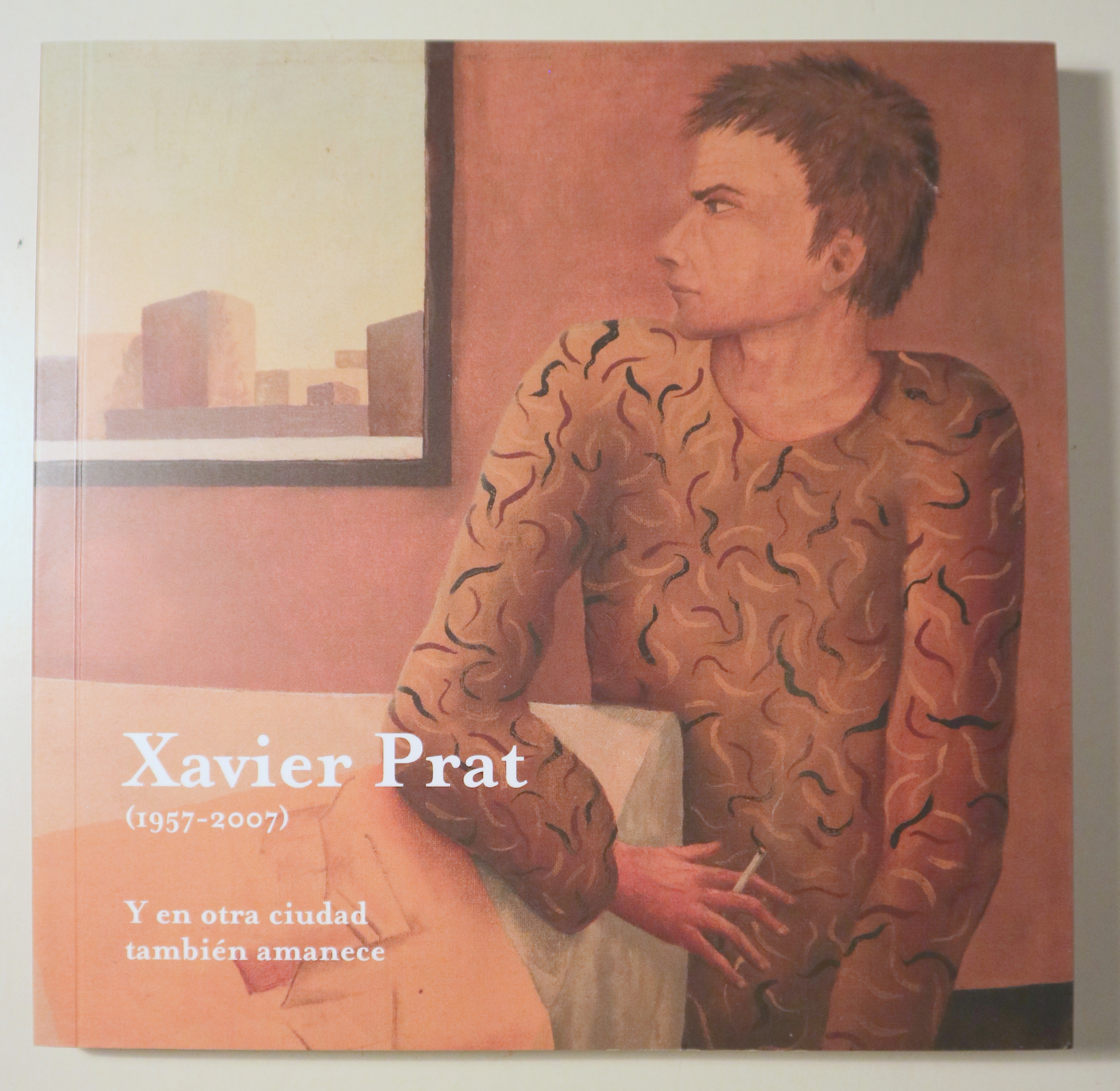 XAVIER PRAT 1957-2007. Y en otra ciudad tambien amanece - Barcelona 2017 - Muy ilustrado