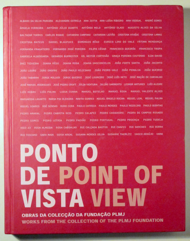 PONTO DE VISTA. POINT OF VIEW. Works from the Collection of the PLMJ Foundation - Lisboa 2007 - Muy ilustrado