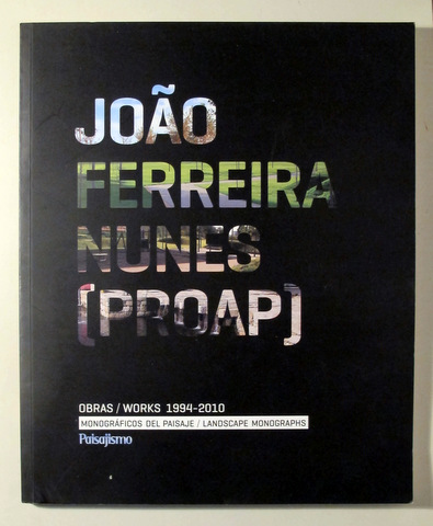 JOAO FERREIRA NUNES [PROAP] OBRAS / WORKS 1994-2010 - Sitges 2010 - Muy ilustrado