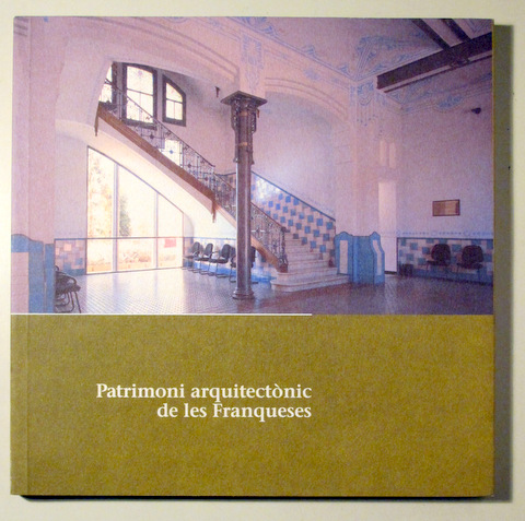 PATRIMONI ARQUITECTÒNIC DE LES FRANQUESES - Barcelona 2002 - Il·lustrat