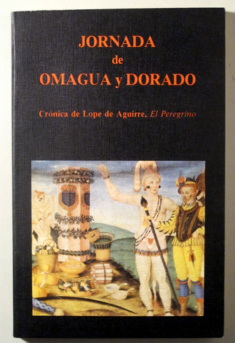 JORNADA DE OMAGUA Y DORADO. Crónica de Lope de Aguirre, El Peregrino