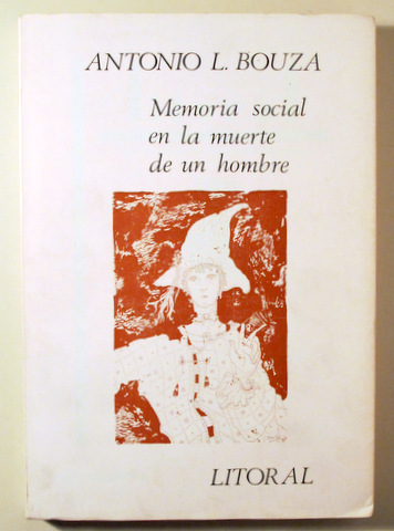 LITORAL 112-113-114. ANTONIO L. BOUZA. MEMORIA SOCIAL EN LA MUERTE DE UN HOMBRE - Málaga 1982 - Muy ilustrado