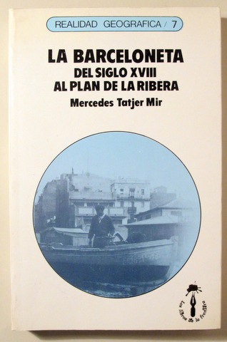 LA BARCELONETA DEL SIGLO XVIII AL PLAN DE LA RIBERA - Barcelona 1985