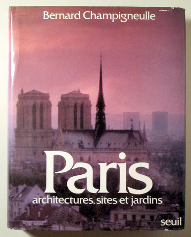 PARIS. Architectures, sites et jardins - Paris 1973 - Muy ilustrado