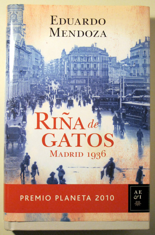 RIÑA DE GATOS. Madrid 1936 - Barcelona 2010 - 1ª edición