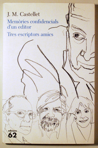 MEMÒRIES CONFIDENCIALS D'UN EDITOR seguit de TRES ESCRIPTORS AMICS - Barcelona 2014