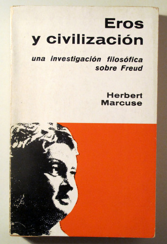 EROS Y CIVILIZACIÓN. Una investigación filosófica sobre Freud - México 1965 - 1ª edición en español