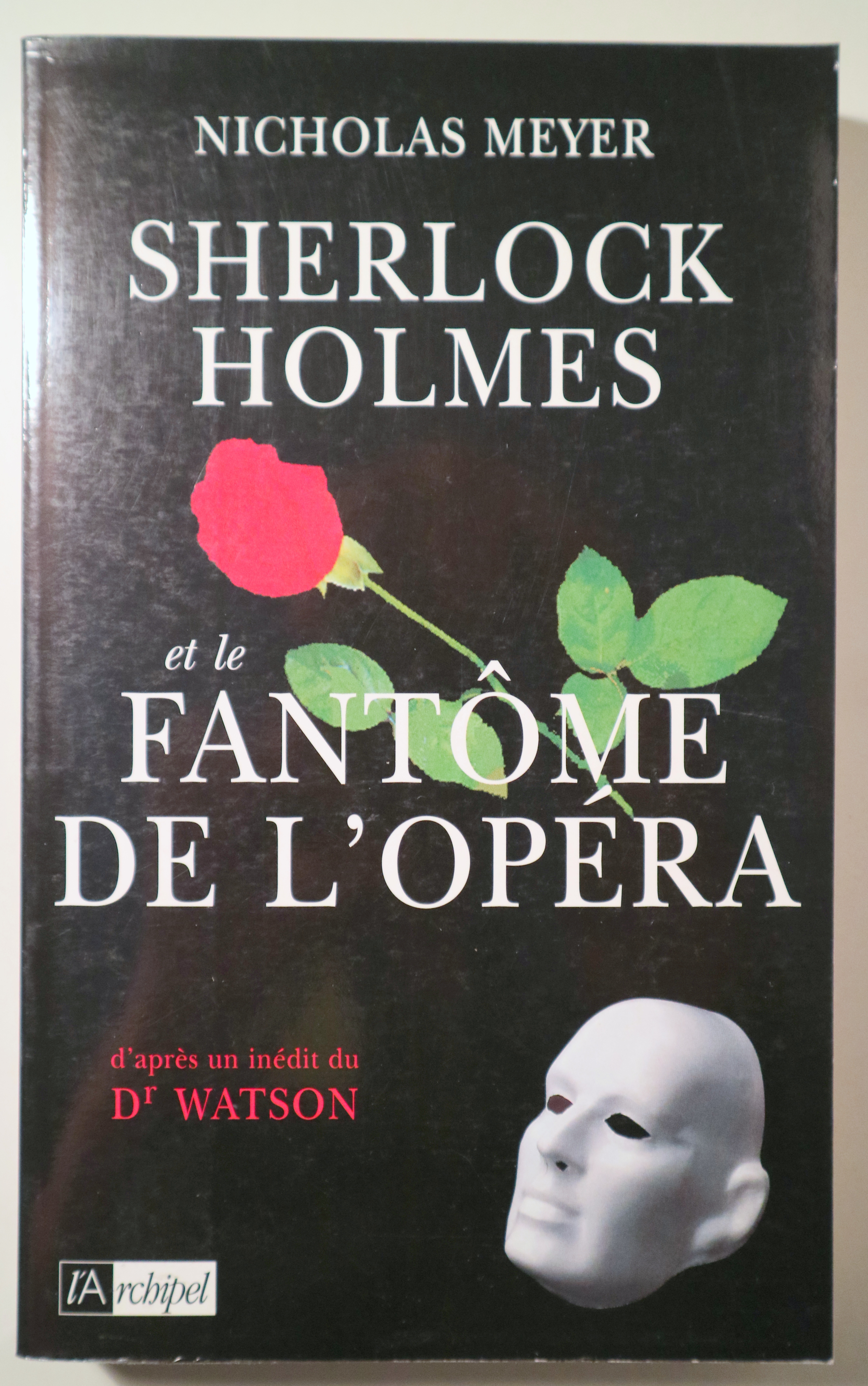 SHERLOCK HOLMES ET LE FANTÔME DEL'OPERA. D'après un inédit du Dr. Watson - Paris 1993