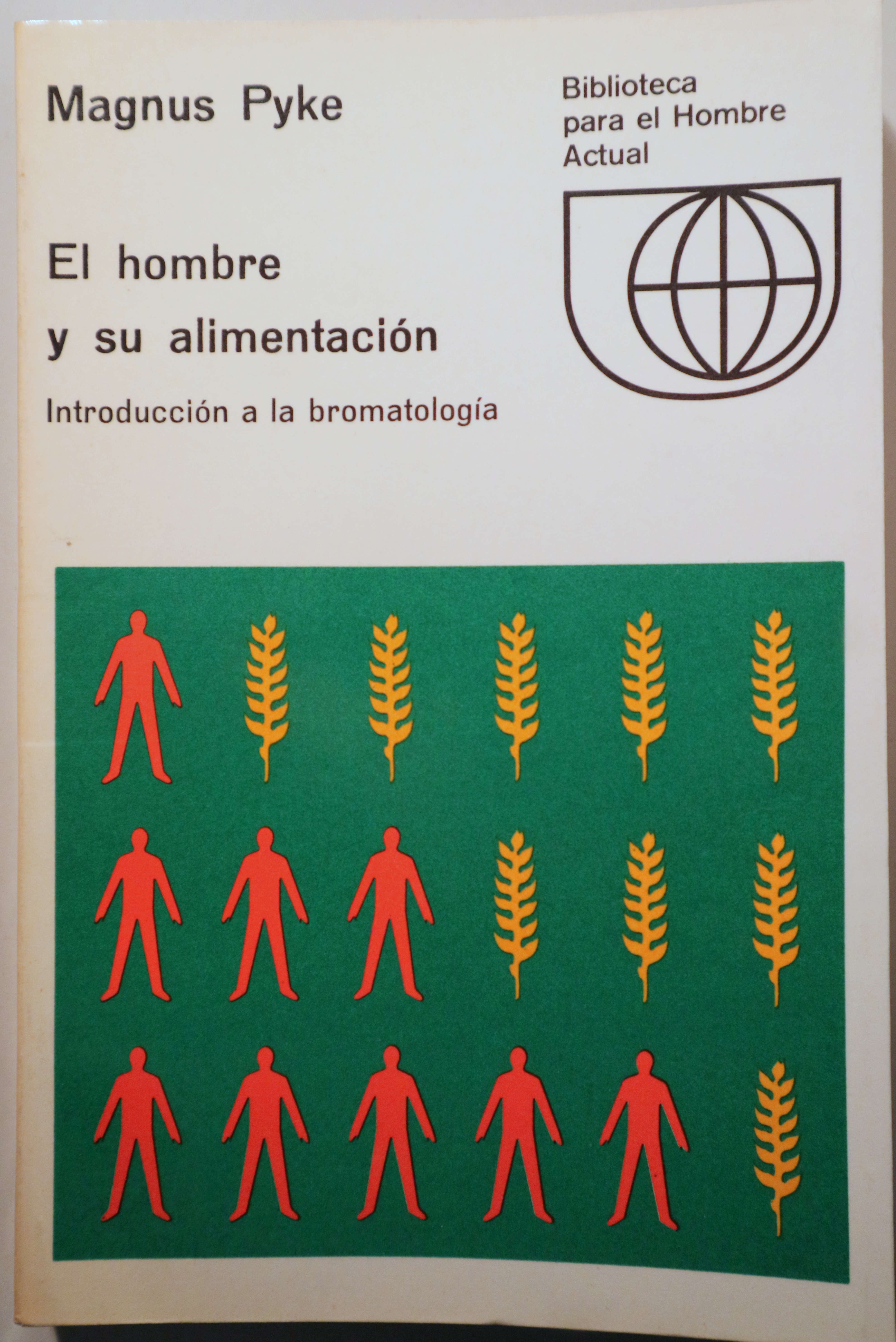 EL HOMBRE Y SU ALIMENTACIÓN. Introducción a la bromatología - Madrid 1970 - Muy ilustrado