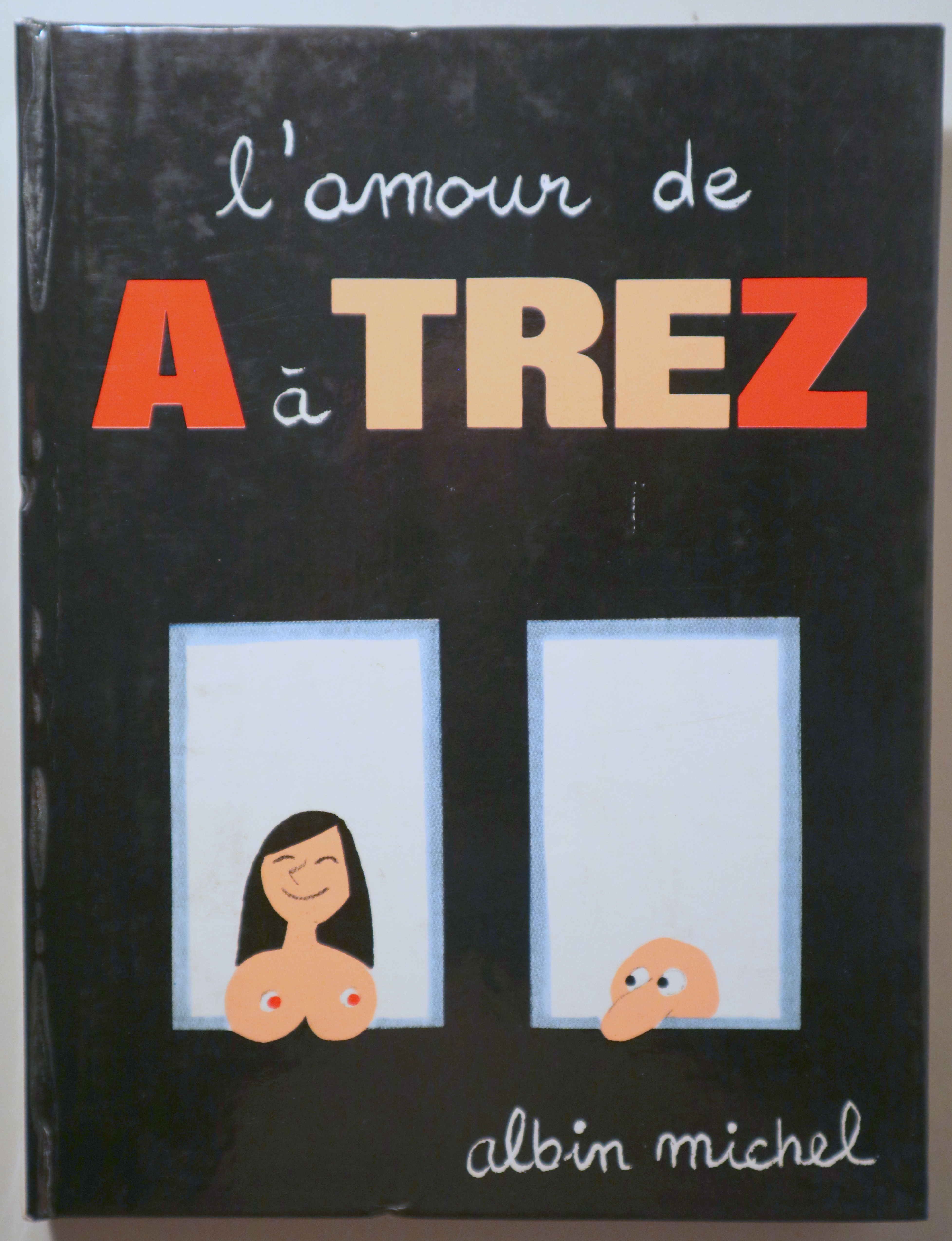 L'AMOUR DE A  À Z PAR ALAIN TREZ - Poitiers 1969 - Muy ilustrado