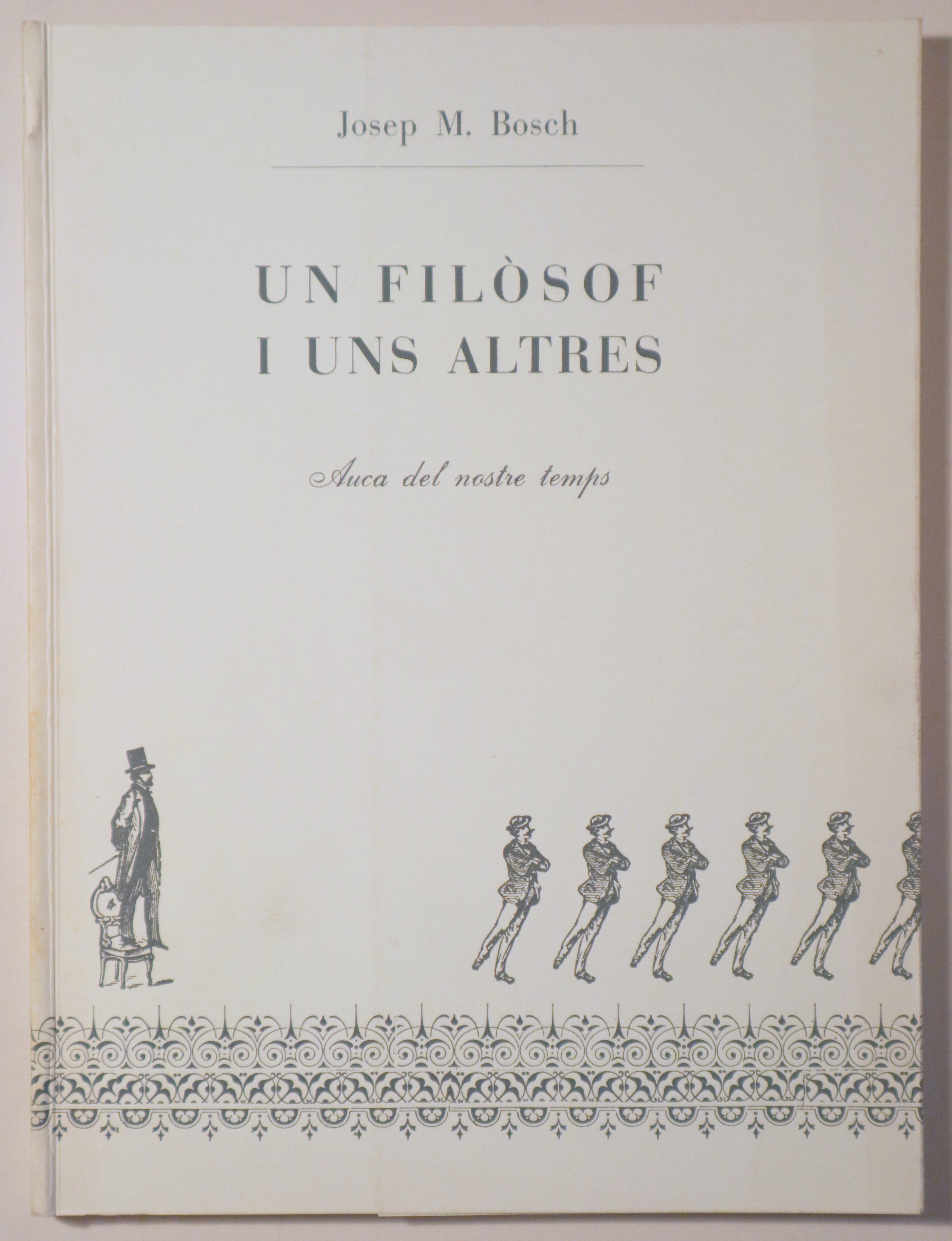 UN FILÒSOF I UNS ALTRES. Auca del nostre temps - Barcelona 1984