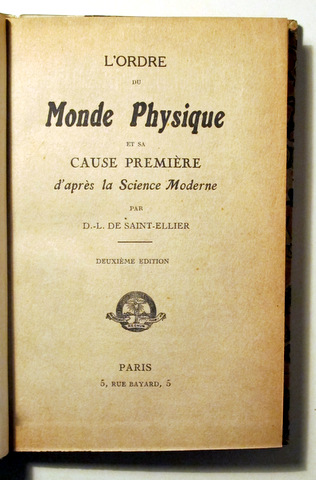 L'ORDRE DU MONDE PHYSIQUE ET SA CAUSE PREMIÈRE D'APRÉS LA SCIENCE MODERNE - Paris 1915