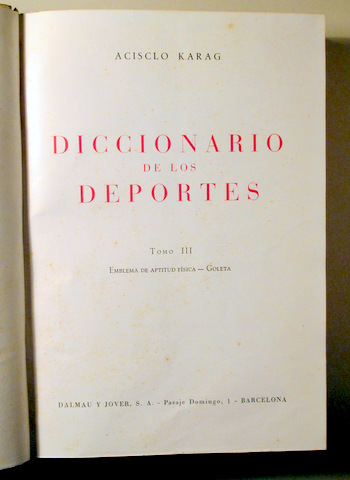 DICCIONARIO DE LOS DEPORTES tomo III: Emblema de aptitud física - Goleta - Barcelona 1958 - Muy ilustrado