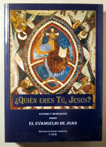 ¿QUIÉN ERES TÚ, JESÚS? Estudio y meditación sobre el Evangelio de Juan - Madrid 2001