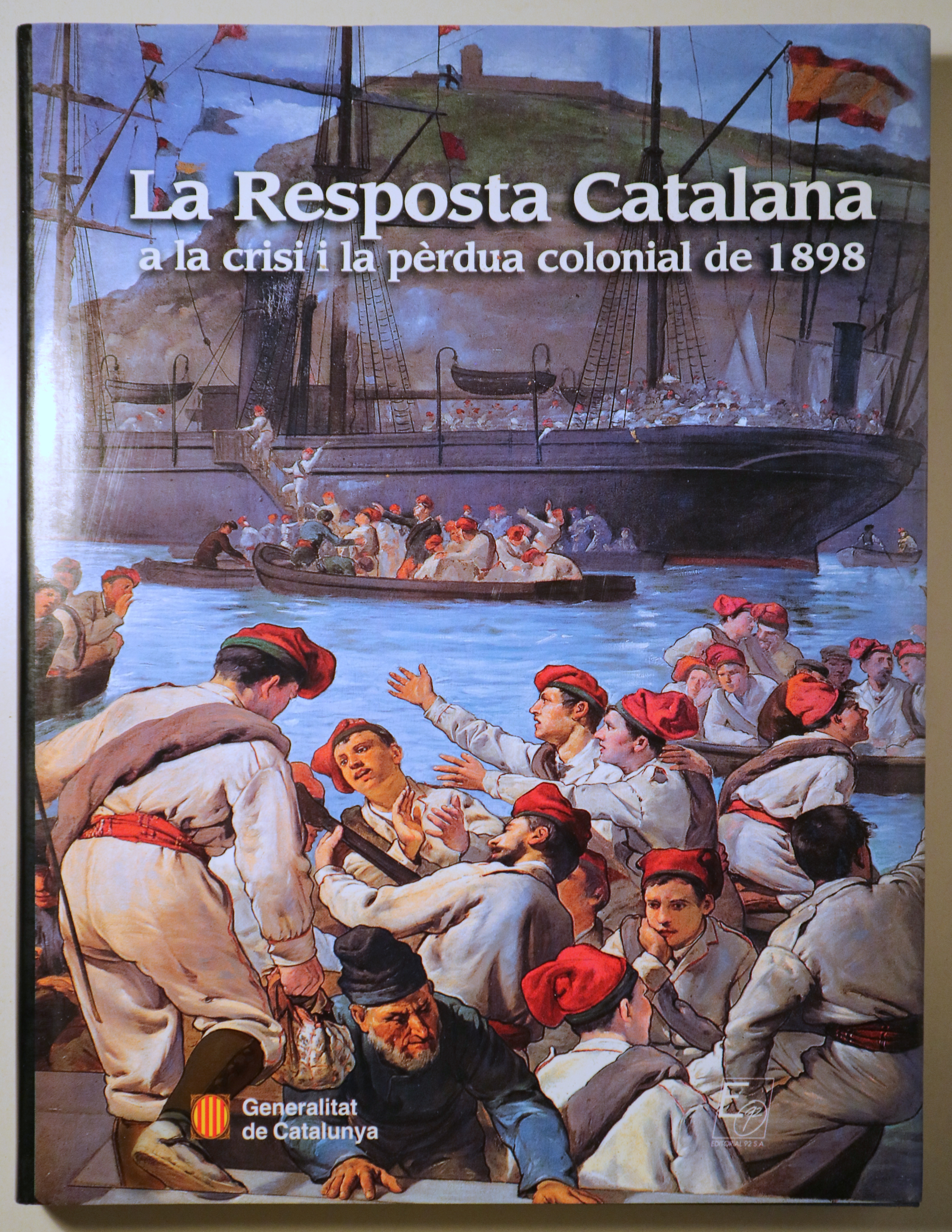 LA RESPOSTA CATALANA A LA CRISI I LA PÈRDUA COLONIAL DE 1898 - Barcelona 1998 - Molt il·lustrat