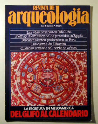 REVISTA DE ARQUEOLOGÍA. Año 2, nº 7. La escritura en Mesoamérica: Del glifo al calendario - Madrid 1980