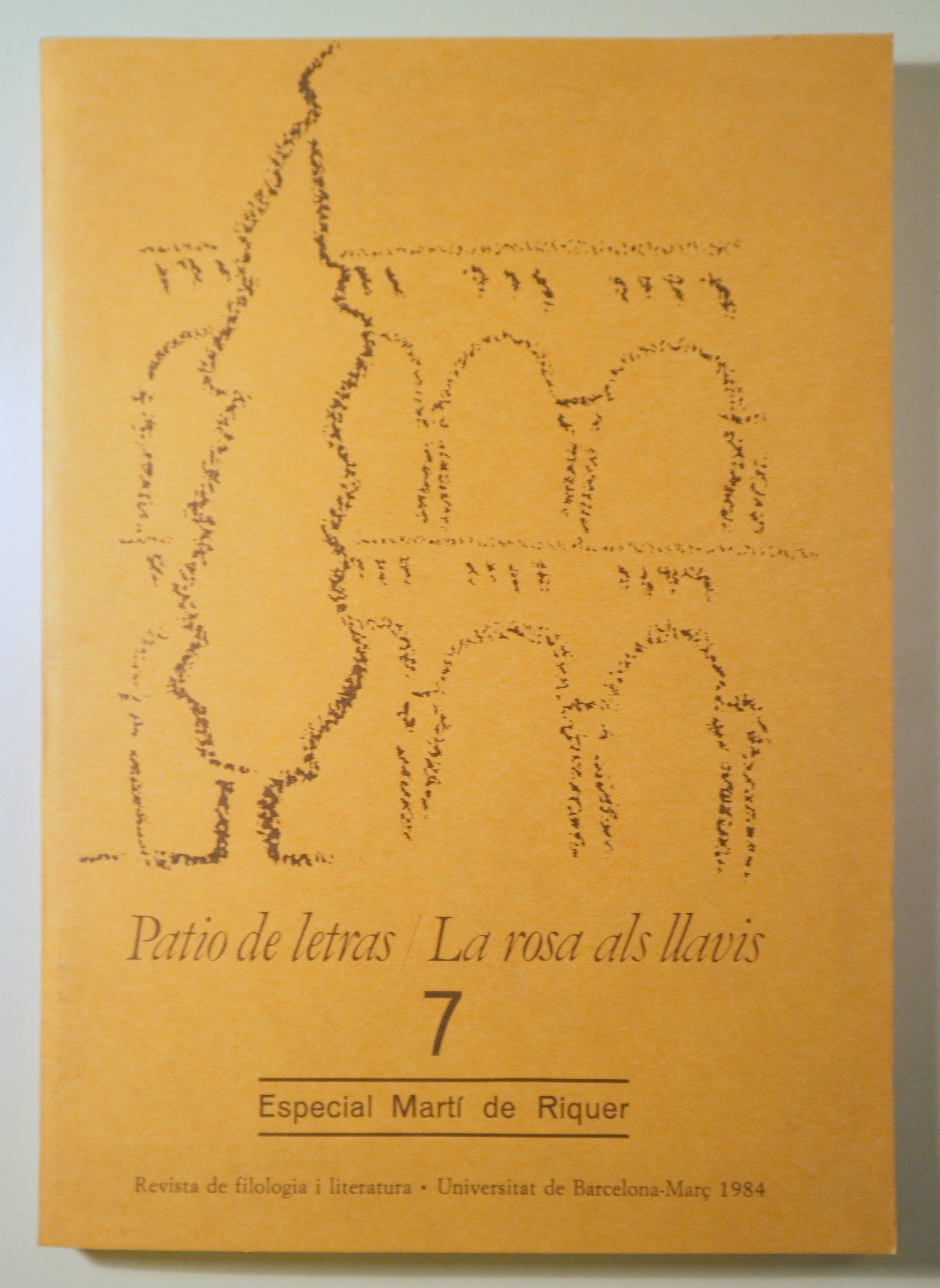 PATIO DE LETRAS nº 7. LA ROSA ALS LLAVIS. Especial Martí de Riquer - Barcelona 1982 -