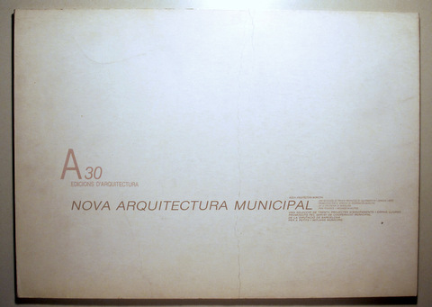 A30 EDICIONS D'ARQUITECTURA. NOVA ARQUITECTURA MUNICIPAL - Barcelona s/d. - Il·lustrat