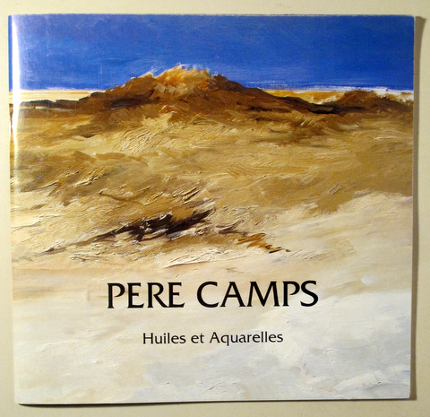 PERE CAMPS. HUILES ET AQUARELLES - Toulouse 2003 - Ilustrado
