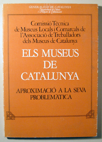 ELS MUSEUS DE CATALUNYA. Aproximació a la seva problemàtica - Barcelona 1981 - Il·lustrat