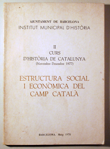 II CURS D'HISTÒRIA DE CATALUNYA. Estructura social i econòmica del camp català - Barcelona 1978