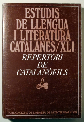 ESTUDIS DE LLENGUA I LITERATURA CATALANES / XLI. Repertori de catalanòfils - Barcelona 2000