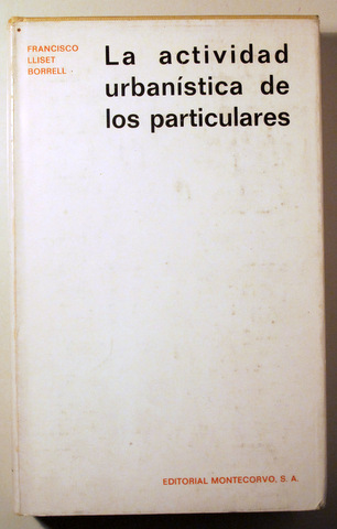 LA ACTIVIDAD URBANÍSTICA DE LOS PARTICULARES - Madrid 1975