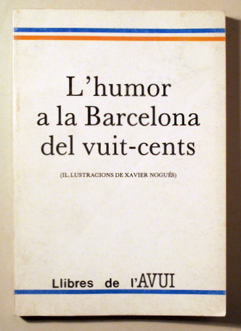 L'HUMOR A LA BARCELONA DEL VUIT-CENTS - Barcelona 1989 - il·lustrat