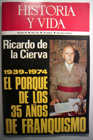HISTORIA Y VIDA. Año VIII nº 82. 1939-1974. EL PORQUE DE LOS 35 AÑOS DE FRANQUISMO - Barcelona 1975 - Muy ilustrado