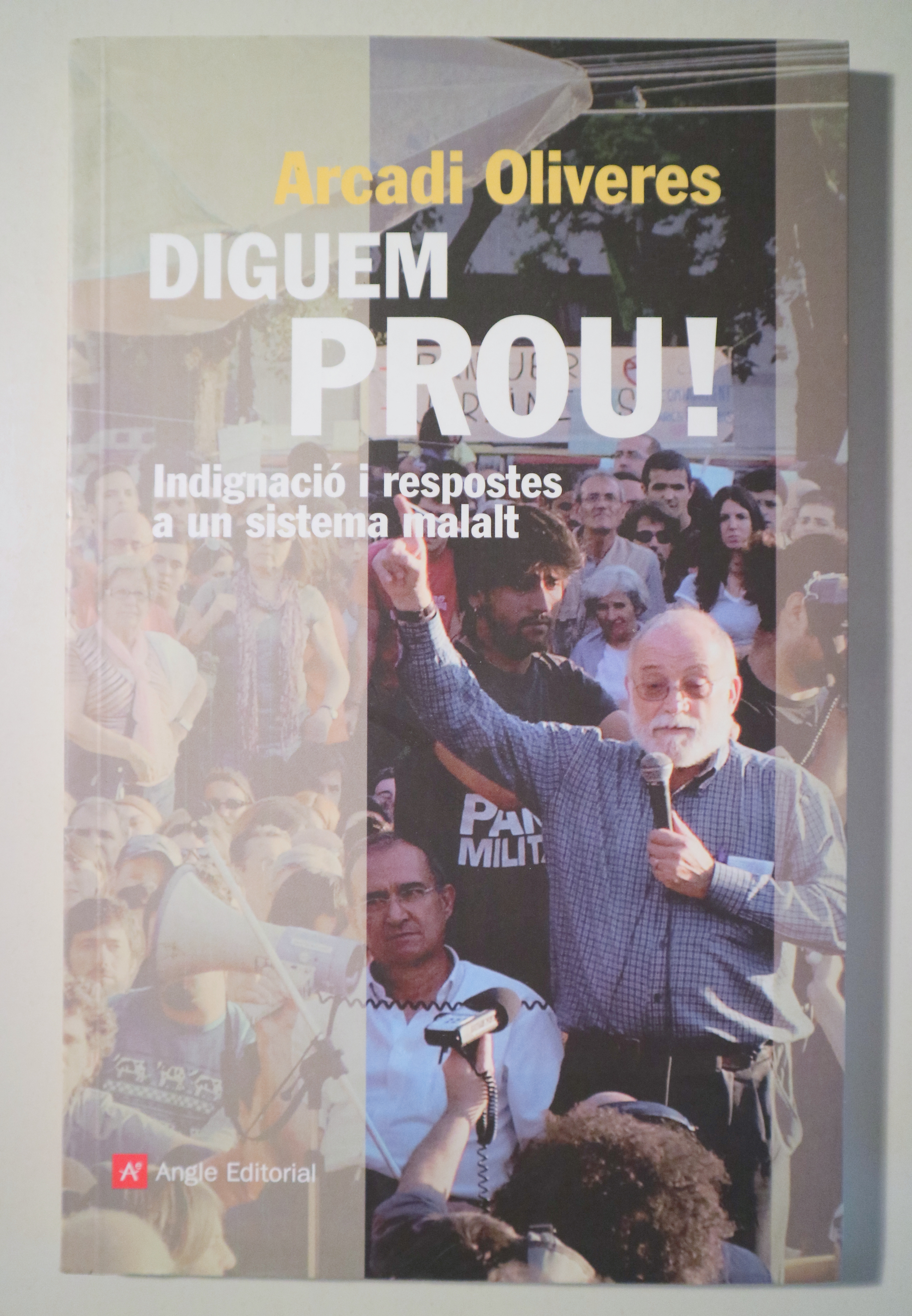 DIGUEM PROU!. Indignació i respostes a un sistema malalt - Barcelona 2012