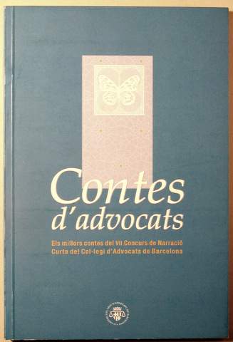 CONTES D'ADVOCATS. Els millors contes del VII Concurs de Narració Curta del Col·legi d'Advocats de Barcelona