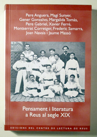 PENSAMENT I LITERATURA A REUS AL SEGLE XIX - Reus 2006