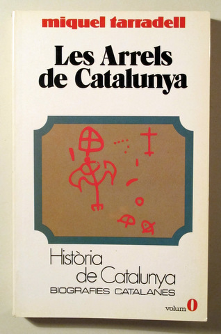 LES ARRELS DE CATALUNYA. Història de Catalunya - Barcelona 1982 - Il·lustrat