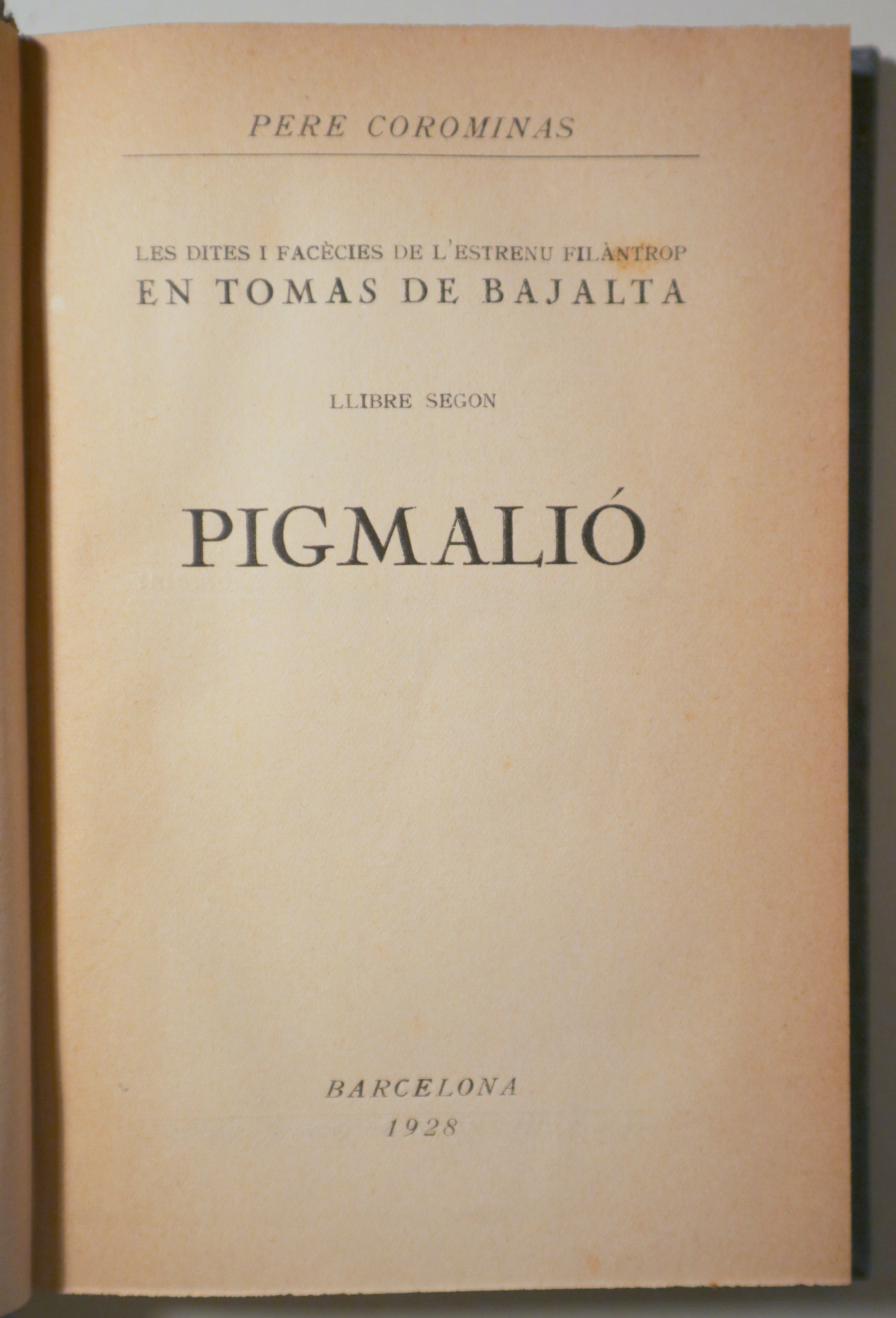 LES DITES I FACÈCIES DE L'ESTRENU FILÀNTROP (llibre segon). Pigmalió. En Tomàs de Bajalta - Barcelona 1928