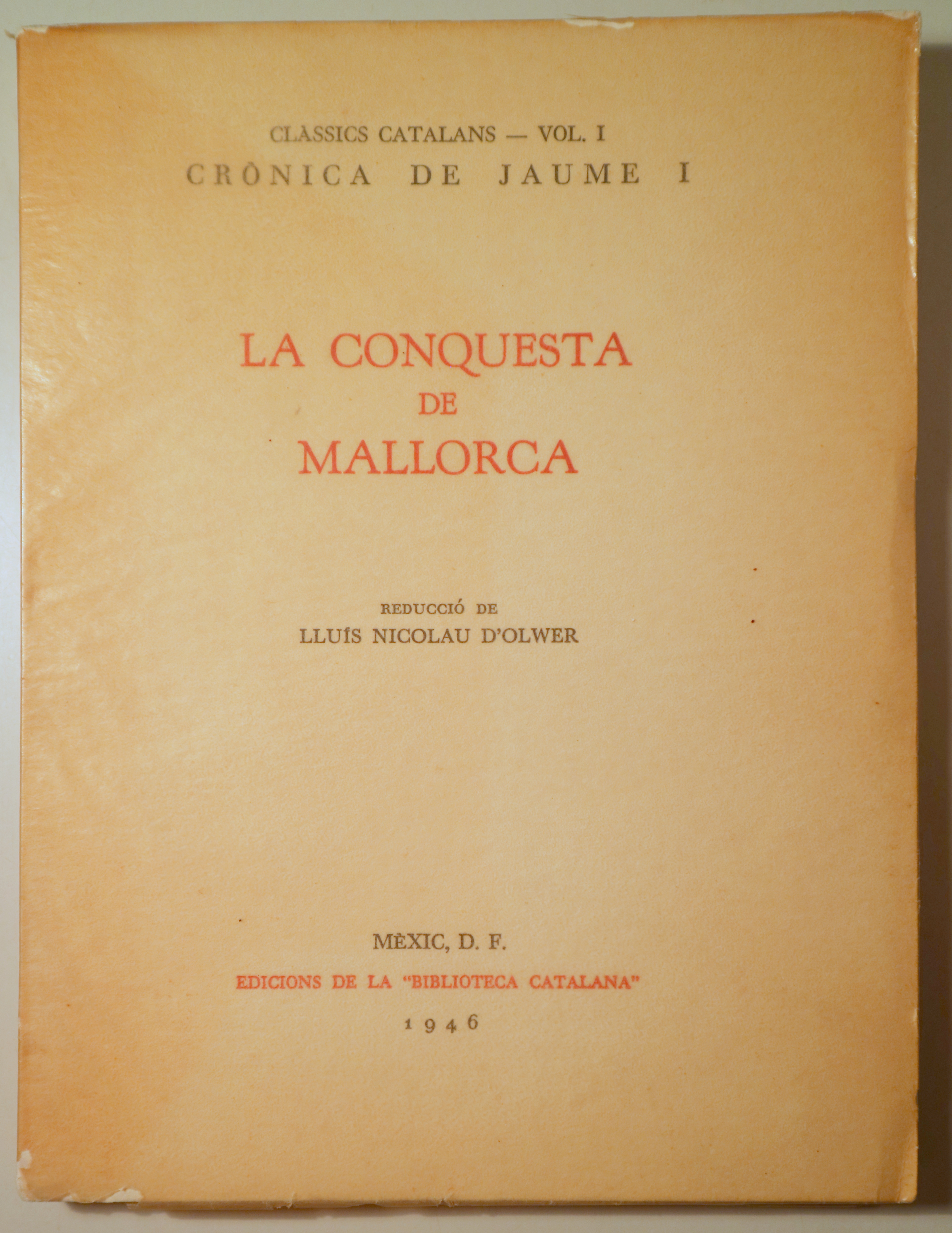 LA CONQUESTA DE MALLORCA. Crònica de Jaume I - Mèxic 1946