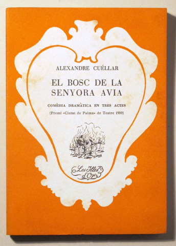 EL BOSC DE LA SENYORA AVIA. Comèdia dramàtica en tres actes - Palma de Mallorca 1961 - 1ª edició