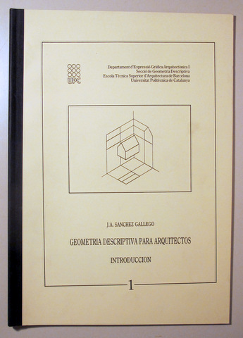 GEOMETRÍA DESCRIPTIVA PARA ARQUITECTOS 1. Introducción - Barcelona 1989 - Ilustrado