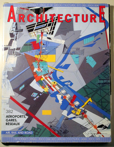 TECHNIQUES & ARCHITECTURE nº 382. Aéroports, gares, réseaux. Air, rail and road - Paris 1989 - Muy ilustrado