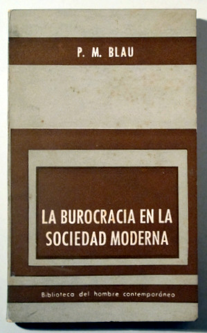 LA BUROCRACIA EN LA SOCIEDAD MODERNA - Buenos Aires 1962